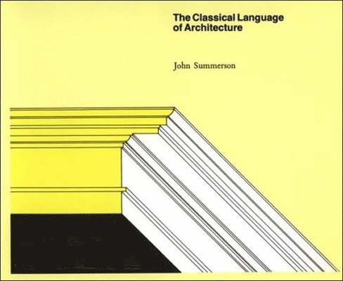 John Summerson - Classical Language of Architecture, Häftad