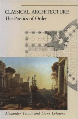 Alexander Tzonis, Liane Lefaivre - Classical Architecture, Häftad. Tillgänglighet: Lägg i varukorg