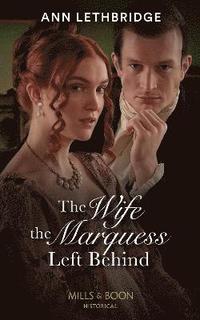 The Wife The Marquess Left Behind