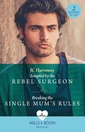 Tempted By The Rebel Surgeon / Breaking The Single Mum's Rules
