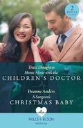 Home Alone With The Children's Doctor / A Surgeon's Christmas Baby