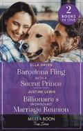 Barcelona Fling With A Secret Prince / Billionaire's Snowbound Marriage Reunion
