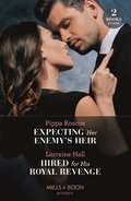 Expecting Her Enemy's Heir / Hired For His Royal Revenge