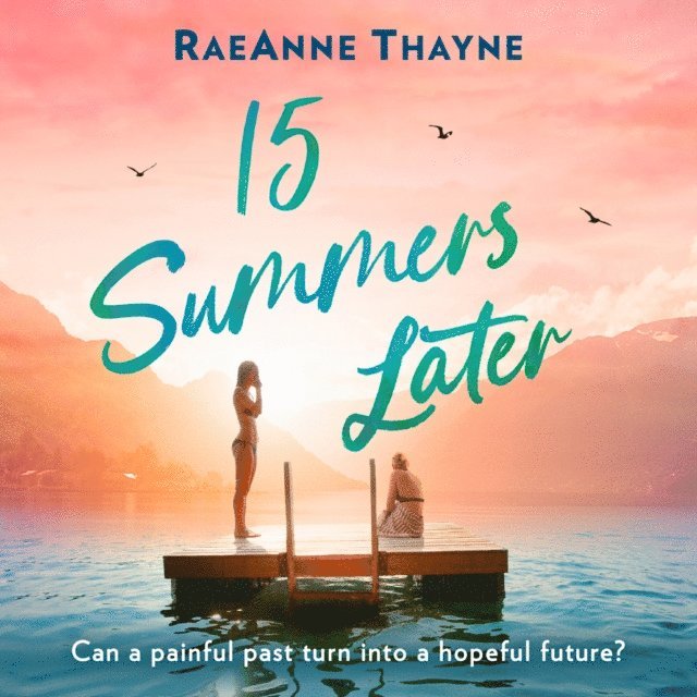 RaeAnne Thayne - 15 Summers Later, Ljudbok