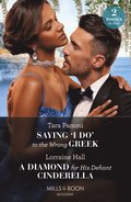 Saying 'I Do' To The Wrong Greek / A Diamond For His Defiant Cinderella