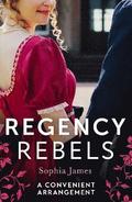 Regency Rebels: A Convenient Arrangement