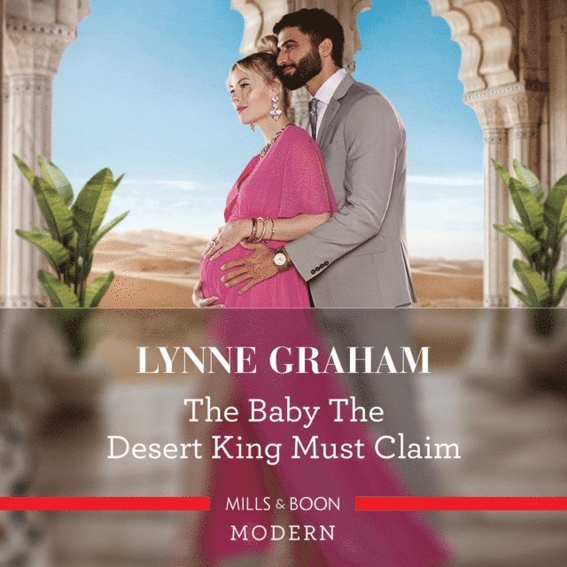 Lynne Graham - Baby The Desert King Must Claim, Ljudbok