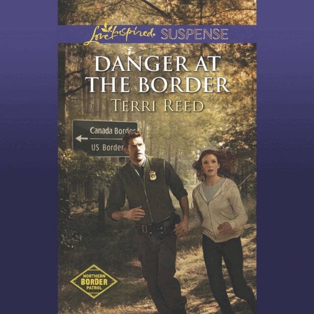 Terri Reed - Danger At The Border, Ljudbok