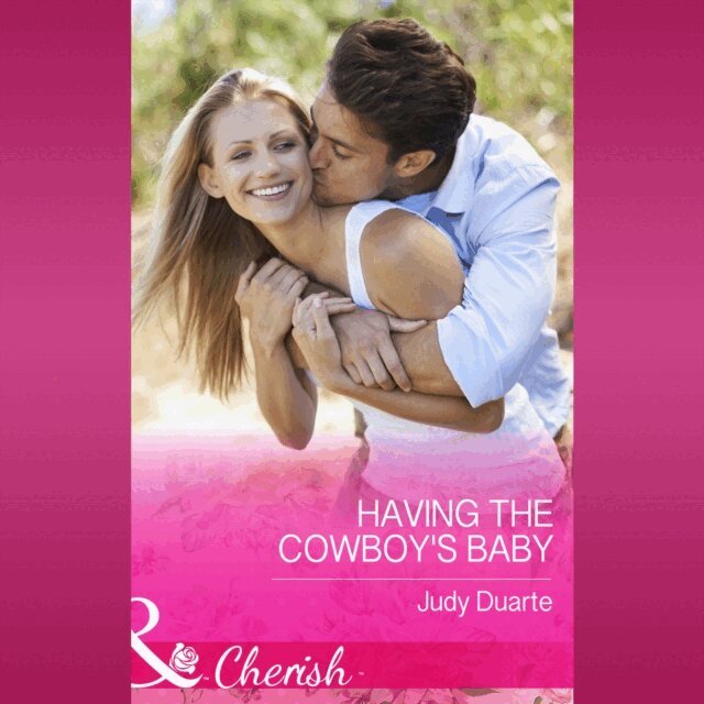 Judy Duarte - Having The Cowboy's Baby, Ljudbok