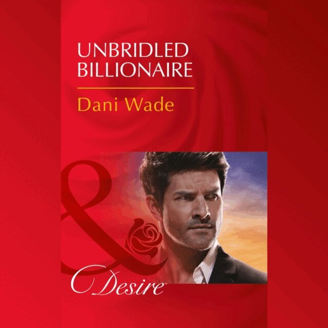 Dani Wade - Unbridled Billionaire, Ljudbok