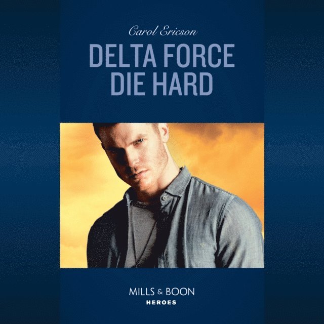 Carol Ericson - Delta Force Die Hard, Ljudbok