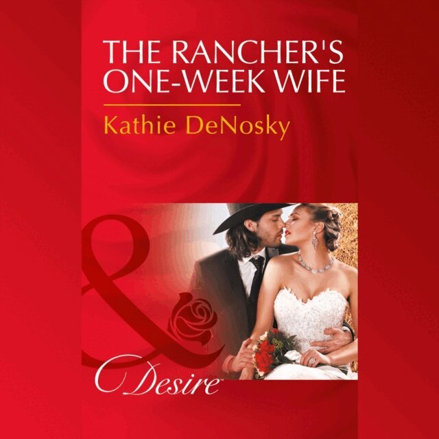 Kathie DeNosky - Rancher's One-Week Wife, Ljudbok
