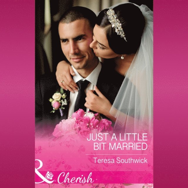 Teresa Southwick - Just A Little Bit Married, Ljudbok