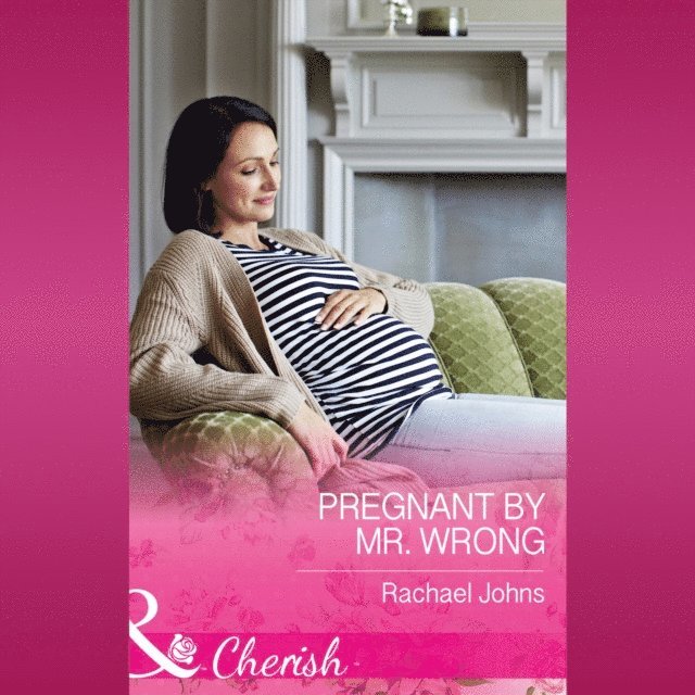 Rachael Johns - Pregnant By Mr Wrong, Ljudbok