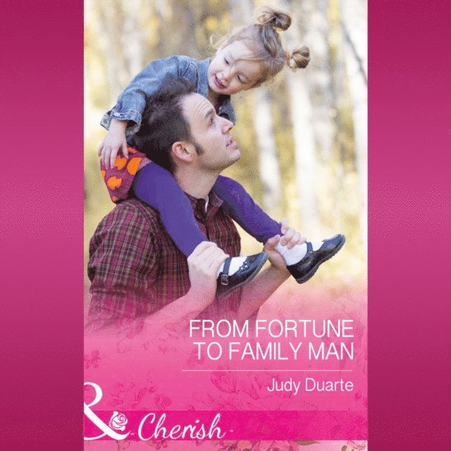 Judy Duarte - From Fortune To Family Man, Ljudbok