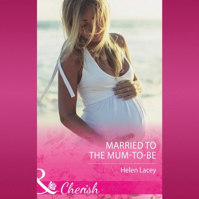 Helen Lacey - Married To The Mum-To-Be, Ljudbok