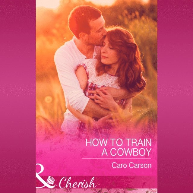 Caro Carson - How To Train A Cowboy, Ljudbok