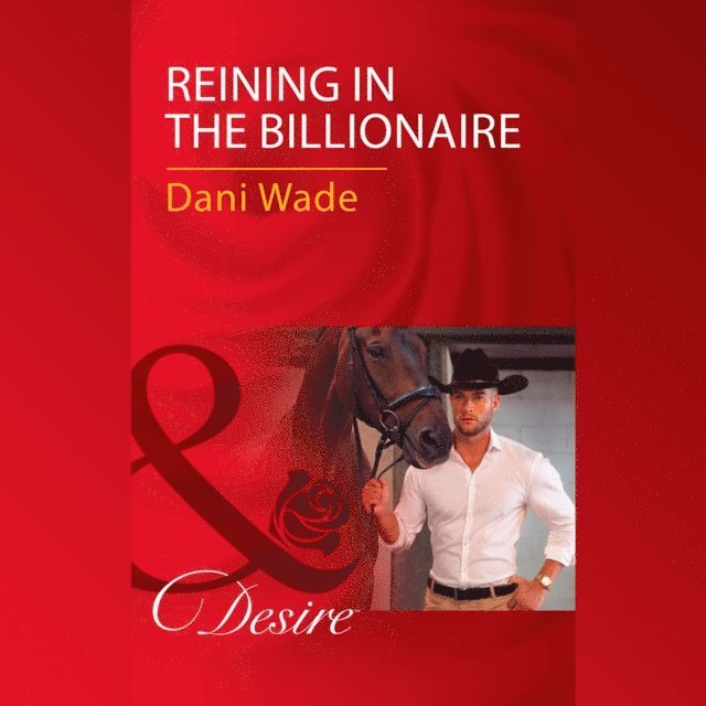 Dani Wade - Reining In The Billionaire, Ljudbok
