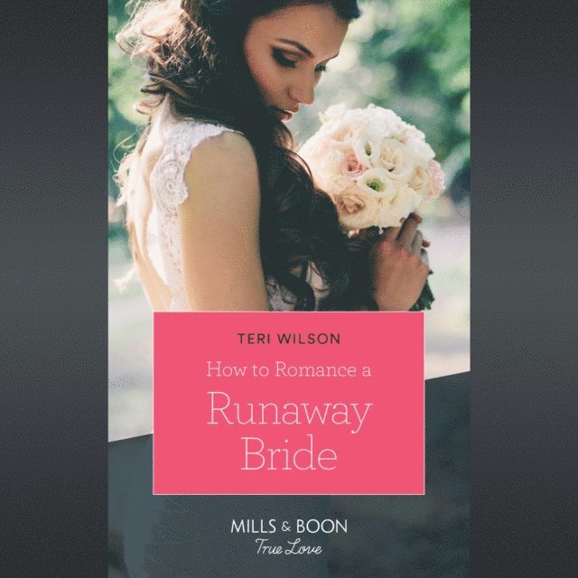Teri Wilson - How To Romance A Runaway Bride, Ljudbok