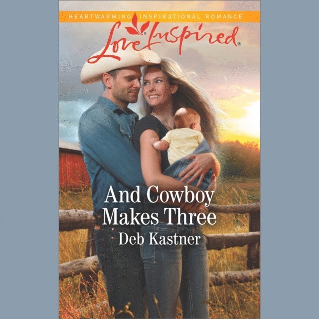 Deb Kastner - And Cowboy Makes Three, Ljudbok