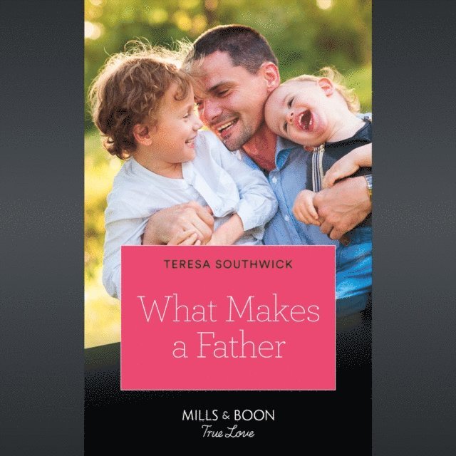 Teresa Southwick - What Makes A Father, Ljudbok