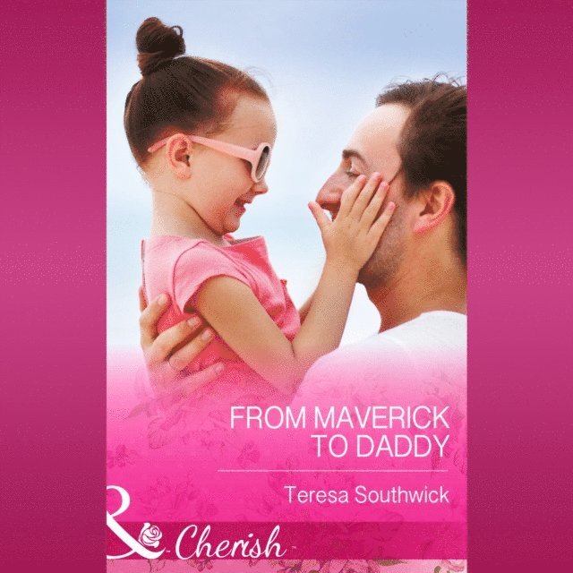 Teresa Southwick - From Maverick To Daddy, Ljudbok