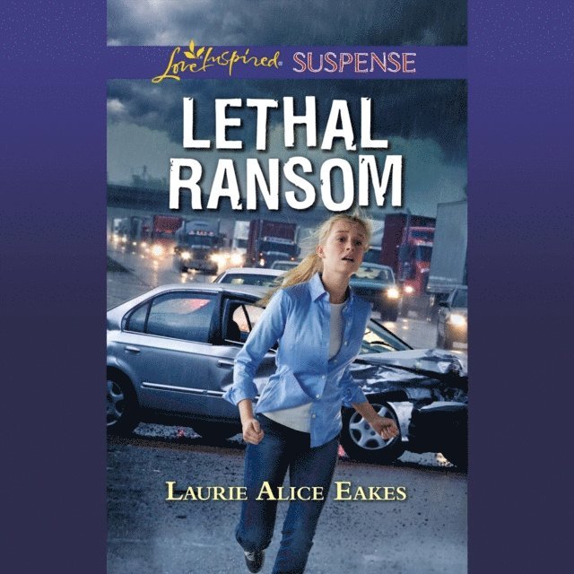 Laurie Alice Eakes - Lethal Ransom, Ljudbok