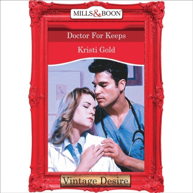 Kristi Gold - Doctor For Keeps, Ljudbok