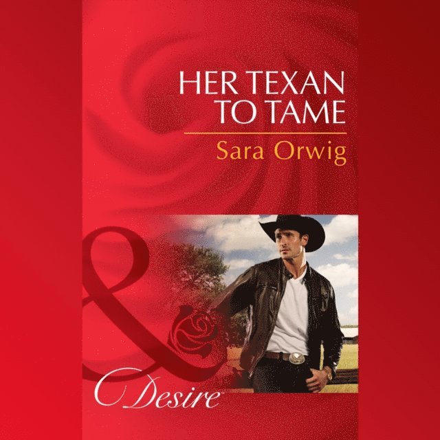 Sara Orwig - Her Texan To Tame, Ljudbok