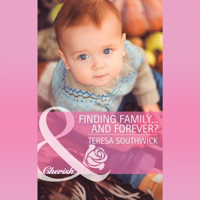 Teresa Southwick - Finding Family...And Forever?, Ljudbok