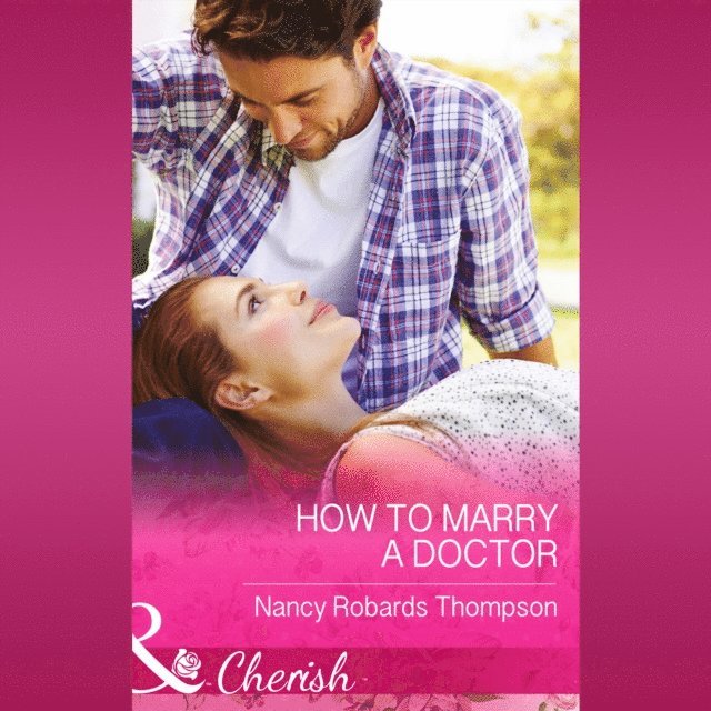 Nancy Robards Thompson - How To Marry A Doctor, Ljudbok