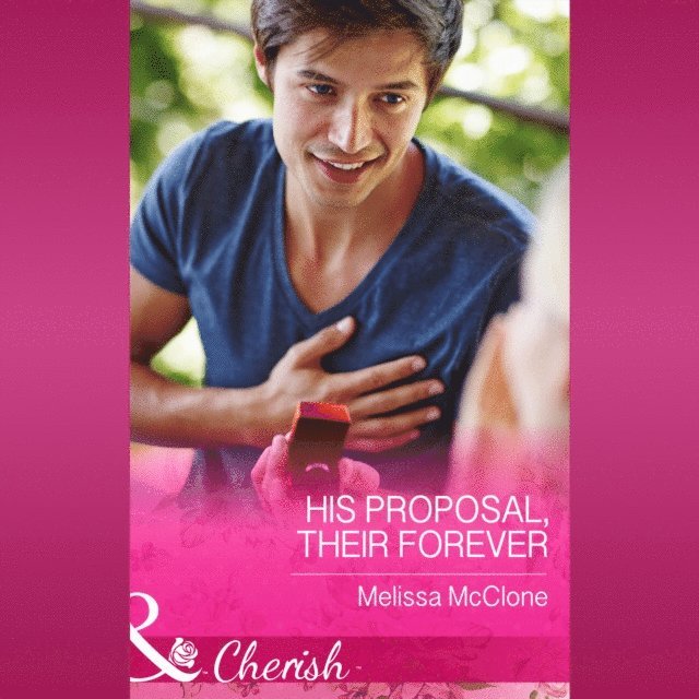 Melissa McClone - His Proposal, Their Forever, Ljudbok