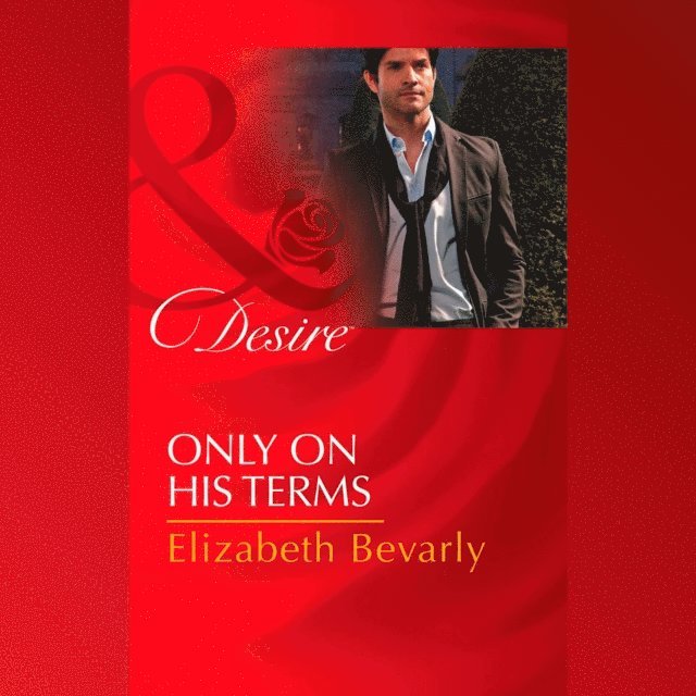Elizabeth Bevarly - Only On His Terms, Ljudbok