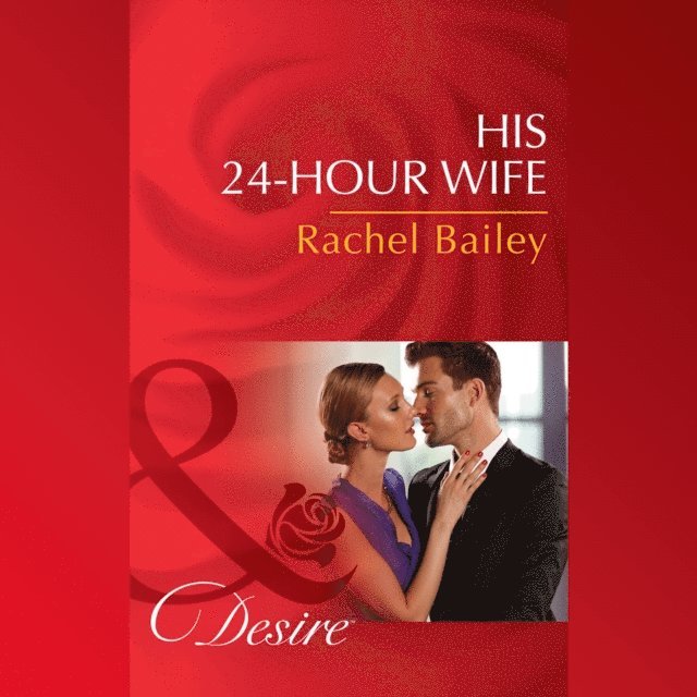 Rachel Bailey - His 24-Hour Wife, Ljudbok
