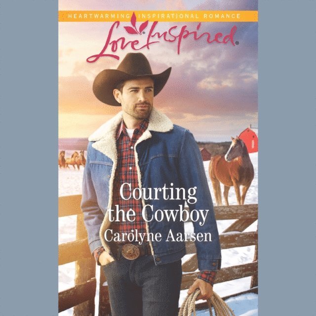 Carolyne Aarsen - Courting The Cowboy, Ljudbok