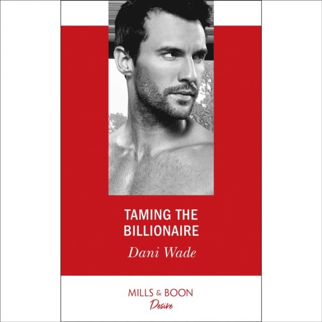 Dani Wade - Taming The Billionaire, Ljudbok