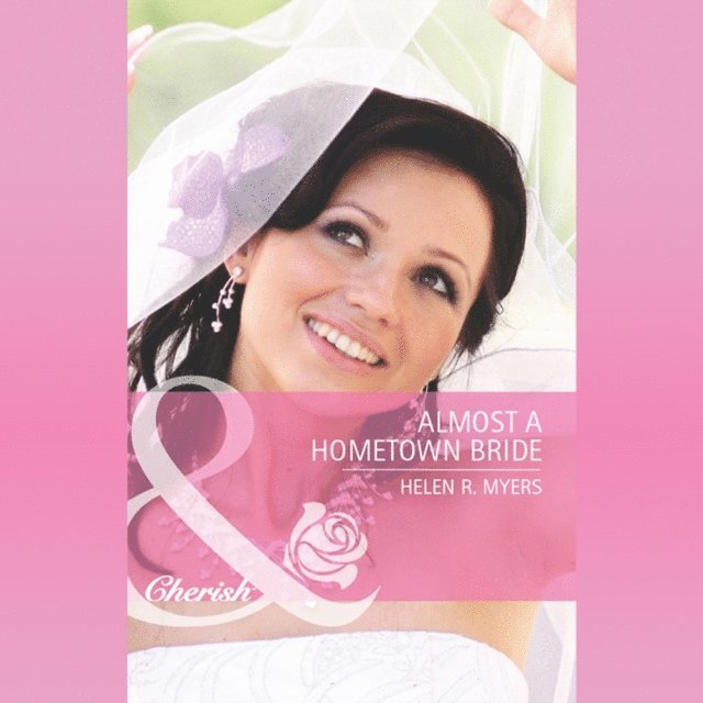 Helen R. Myers - Almost A Hometown Bride, Ljudbok
