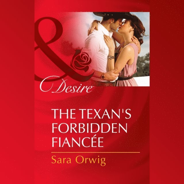 Sara Orwig - Texan's Forbidden Fiancee, Ljudbok