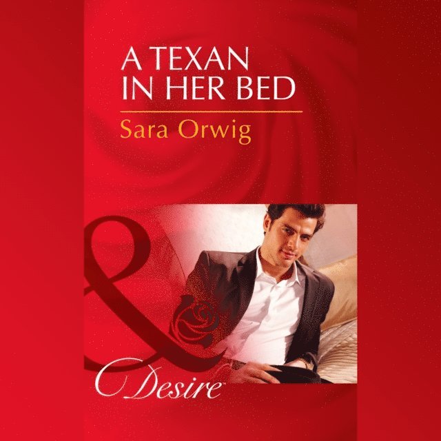 Sara Orwig - Texan In Her Bed, Ljudbok