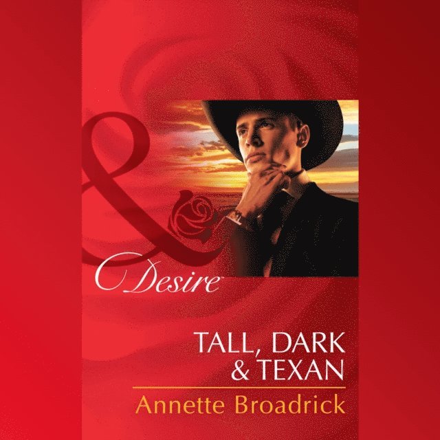 Annette Broadrick - Tall, Dark & Texan, Ljudbok