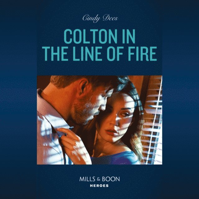 Cindy Dees - Colton In The Line Of Fire, Ljudbok