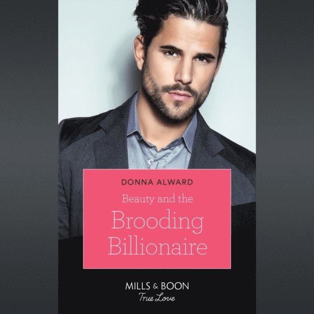 Donna Alward - Beauty And The Brooding Billionaire, Ljudbok