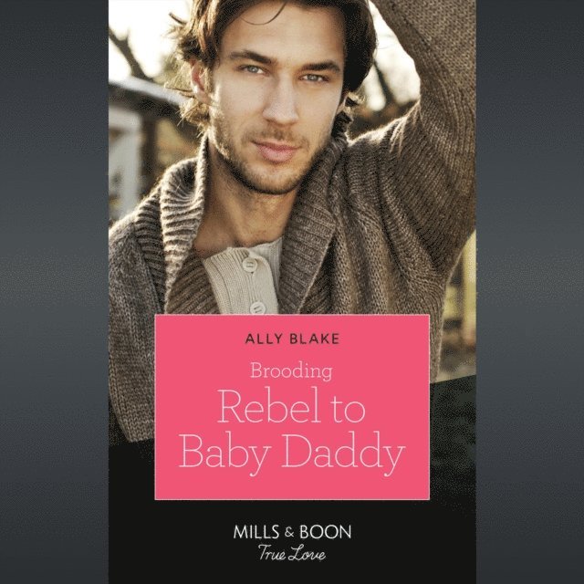 Ally Blake - Brooding Rebel To Baby Daddy, Ljudbok