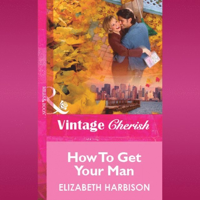 Elizabeth Harbison - How To Get Your Man, Ljudbok