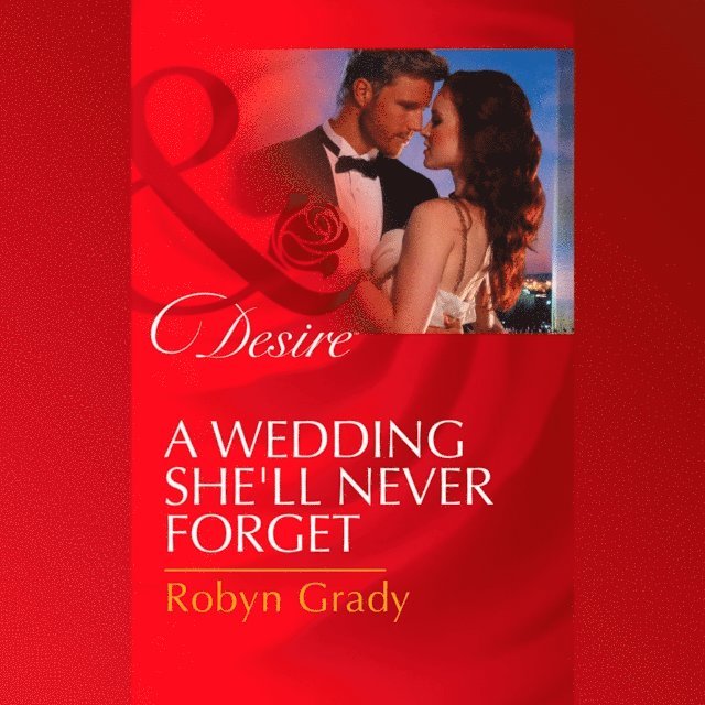 Robyn Grady - Wedding She'll Never Forget, Ljudbok