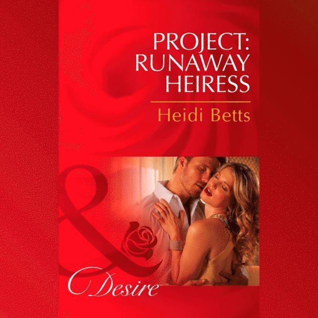 Heidi Betts - Project: Runaway Heiress, Ljudbok
