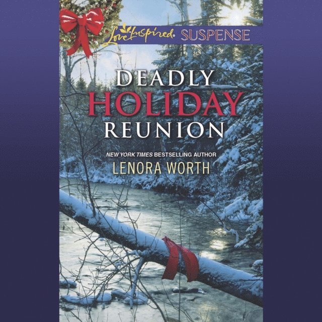 Lenora Worth - Deadly Holiday Reunion, Ljudbok