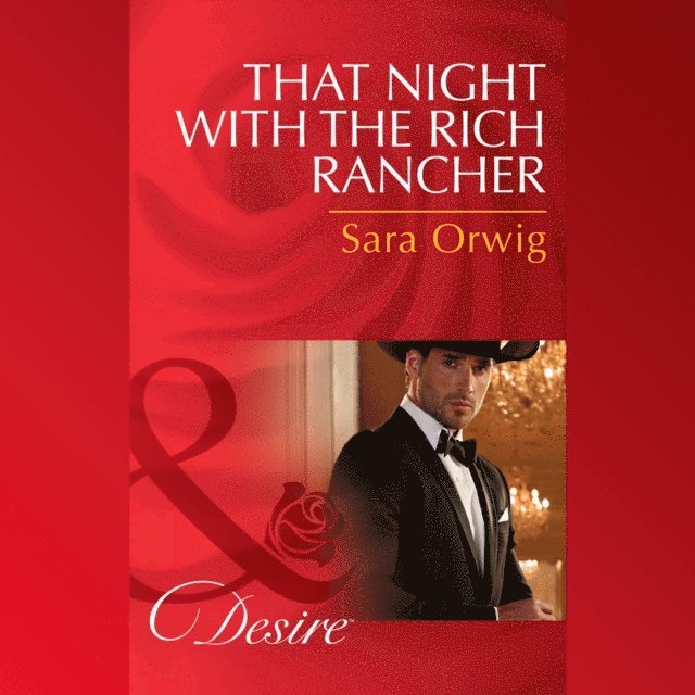 Sara Orwig - That Night With The Rich Rancher, Ljudbok