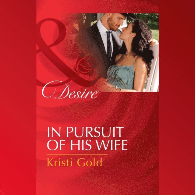 Kristi Gold - In Pursuit Of His Wife, Ljudbok