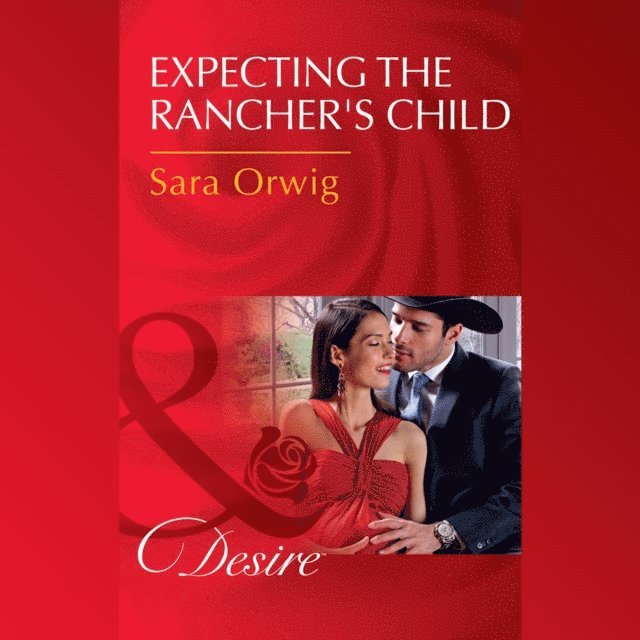 Sara Orwig - Expecting The Rancher's Child, Ljudbok